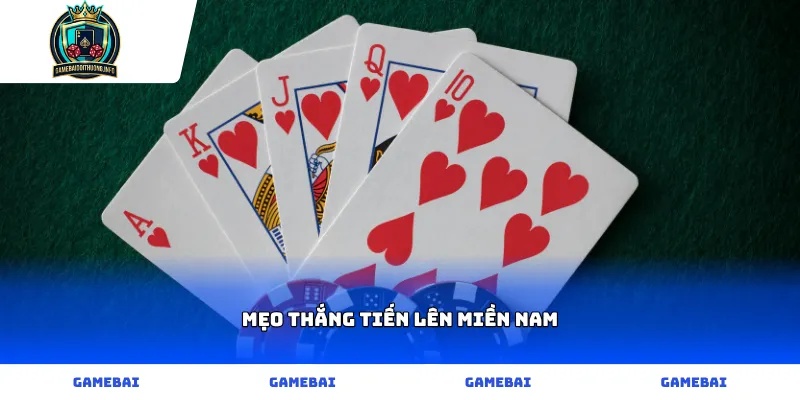 Mẹo Thắng Tiến Lên Miền Nam