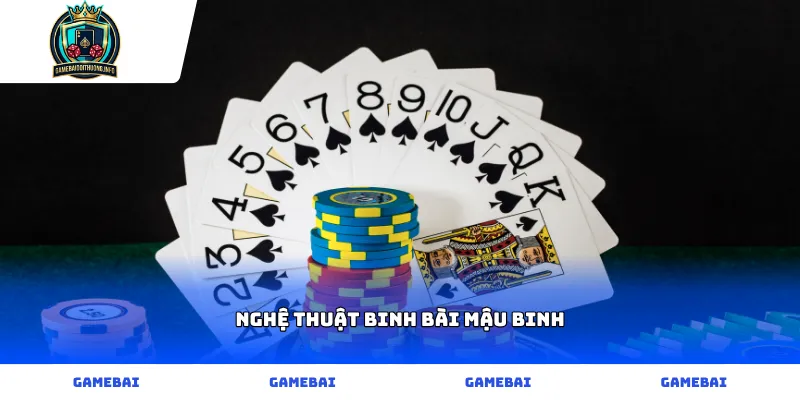 Nghệ thuật binh bài Mậu binh đỉnh cao cho người mới