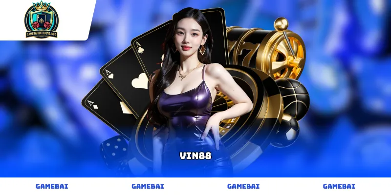 Cổng game bài đổi thưởng VIN88 uy tín và xanh chín